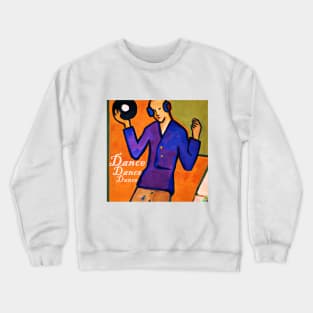 Dance Dance Dance Crewneck Sweatshirt